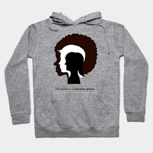 We Believe In Secular Grace Hoodie